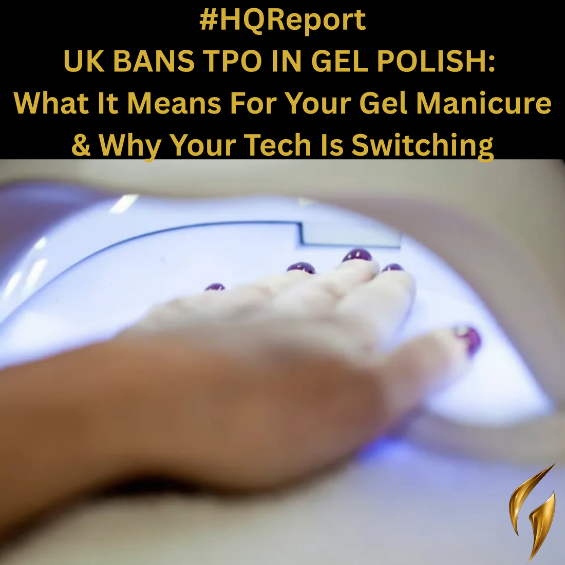 UK BANS TPO IN GEL POLISH: What It Means For Your Gel Manicure & Why Your Tech Is Switching